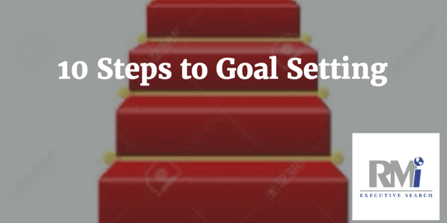 10 Steps to Goal Setting | RMi Executive Search
