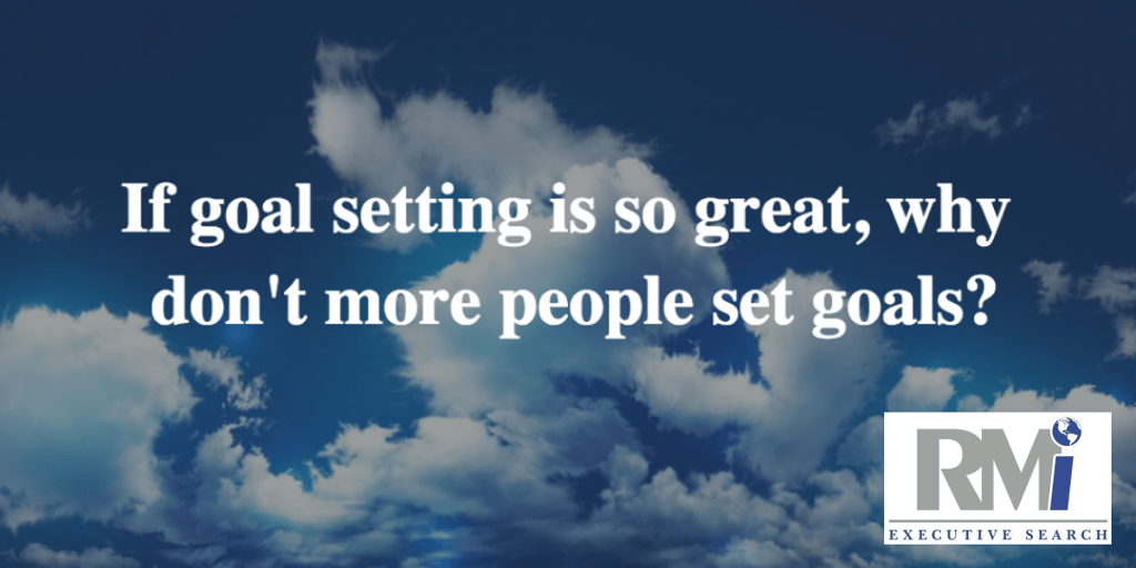 Why do so few people set goals? | RMi Executive Search