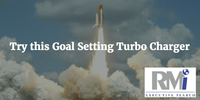 Goal Setting Turbo Charger | RMi Executive Search Goal Setting Turbo Charger | RMi Executive Search