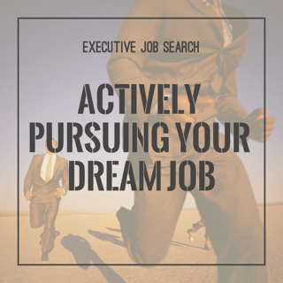 Executive Job Search--Actively Pursuing Your Dream Job | RMi Executive Search